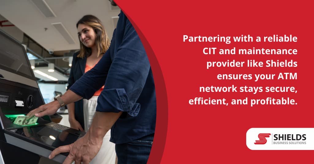 Partner with a reliable CIT vendor like Shields.